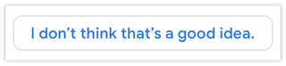 a button made to look like Gmail’s “quick respond” button reading “I don’t think that’s a good idea.”